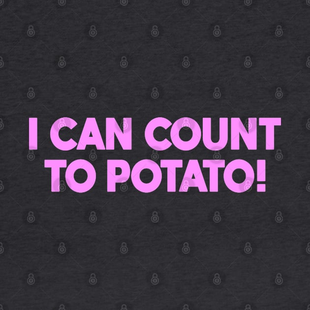 I Can Count to Potato by Dale Preston Design